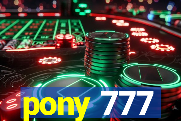 pony 777